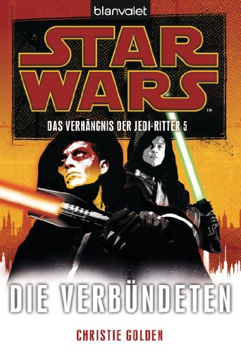 Star Warsâ„¢ Das VerhÃ¤ngnis der Jedi-Ritter 5: Die VerbÃ¼ndeten (9783442266791) by Golden, Christie