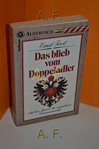 9783442267088: Das blieb vom Doppeladler. Auf den Spuren der versunkenen Donaumonarchie.