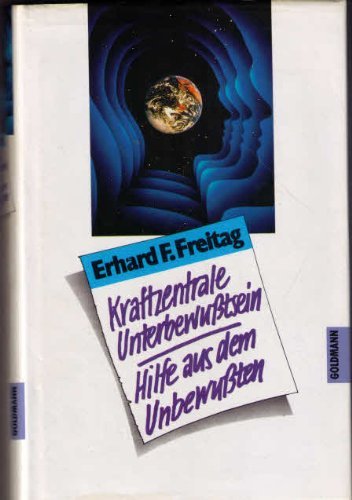 Imagen de archivo de Kraftzentrale Unterbewutsein; Hilfe aus dem Unbewuten [Hardcover] Freitag, Erhard F., a la venta por tomsshop.eu