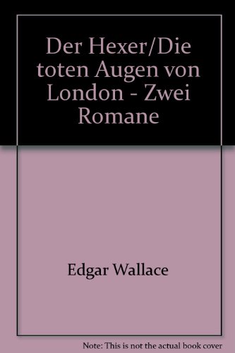 Imagen de archivo de Der Hexer = The ringer.; Die toten Augen von London= The dark eyes of London. 2 Kriminalromane. a la venta por Antiquariat Buchhandel Daniel Viertel