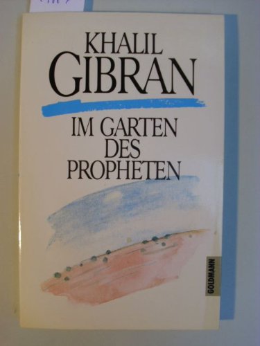 Im Garten des Propheten. Khalil Gibran. Mit Zeichn. d. Autors. Nachw. von Hans Christian Meiser. [Aus d. Amerikan. übertr. von Hans Christian Meiser] - Ç¦ibrÄn, Ç¦ibrÄn á ªalÄ«l (Verfasser)