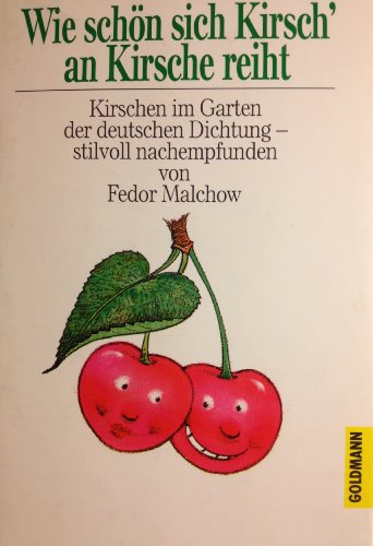 Beispielbild fr Wie schn sich Kirsch' an Kirsche reiht Kirschen im Garten der deutschen Dichtung - stilvoll nachempfunden zum Verkauf von Remagener Bcherkrippe