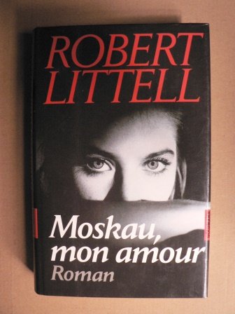 Moskau, mon amour - Littell, Robert