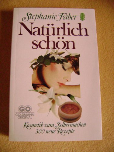 Stock image for Natürlich sch n. Kosmetik zum Selbermachen. 300 neue Rezepte. for sale by ThriftBooks-Atlanta