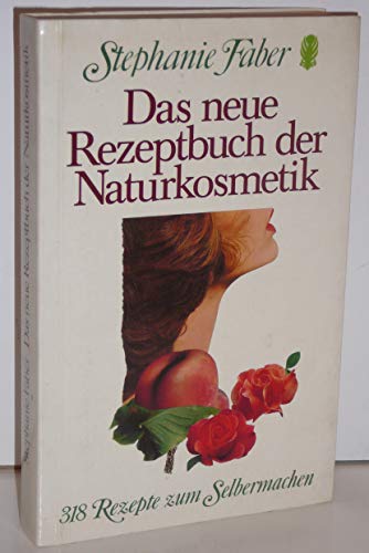 Beispielbild fr Das neue Rezeptbuch der Naturkosmetik. 318 Rezepte zum Selbermachen. zum Verkauf von medimops