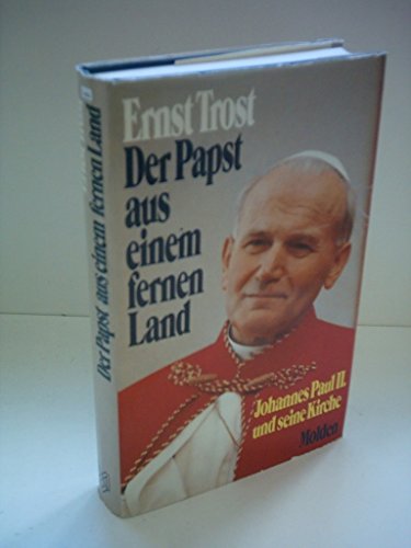 Der Papst aus einem fernen Land - Johannes Paul II. und seine Kirche. - Trost, Ernst