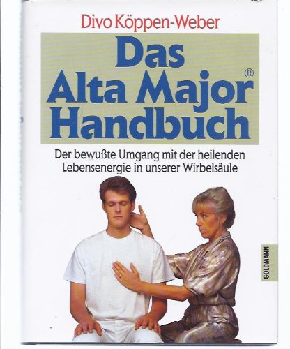 Stock image for Das Alta Major-Handbuch. Der bewusste Umgang mit der heilenden Lebensenergie in unserer Wirbelsule for sale by medimops