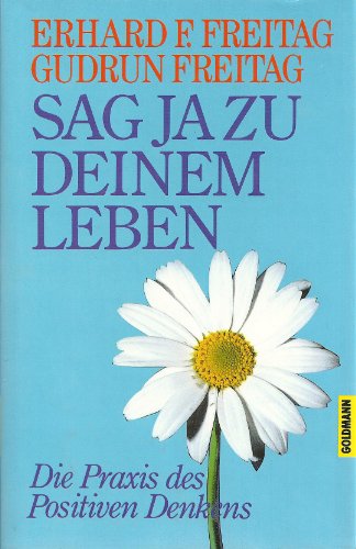 Imagen de archivo de Sag ja zu Deinem Leben. Die Praxis des Positiven Denkens a la venta por medimops