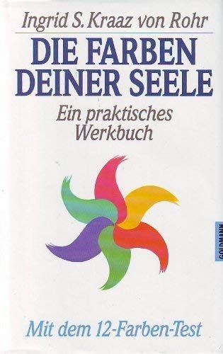 Stock image for Die Farben deiner Seele. Ein praktisches Werkbuch, Mit dem 12-Farben-Test for sale by Ostmark-Antiquariat Franz Maier