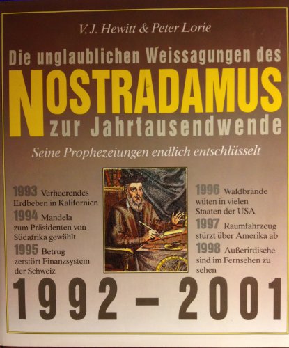 Beispielbild fr Die Unglaublichen Weissagungen des Nostradamus zur Jahrtausendwende - - Seine Prophezeiungen endlich entschlsselt 1992 - 2001 zum Verkauf von Bernhard Kiewel Rare Books