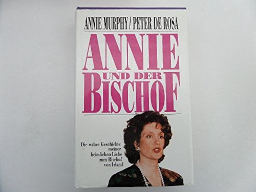 Stock image for Annie und der Bischof. Die wahre Geschichte meiner heimlichen Liebe zum Bischof von Irland. for sale by Gabis Bcherlager