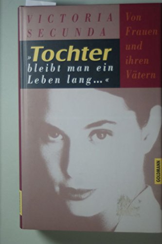 Imagen de archivo de Tochter bleibt man ein Leben lang .". Von Frauen und ihren Vtern. Aus dem Amerikanischen von Regina Kammerer. Originaltitel: Women and their fathers. Mit einer Bibliographie. a la venta por BOUQUINIST