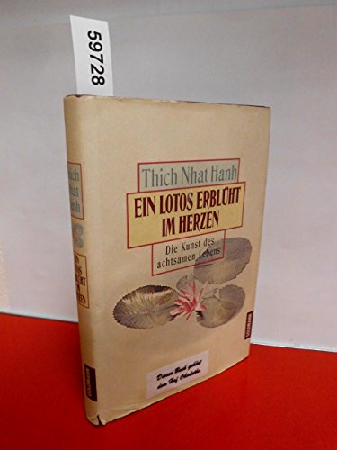 Ein Lotos erblüht im Herzen. Die Kunst des achtsamen Lebens. Aus dem Englischen von Jürgen Mansha...