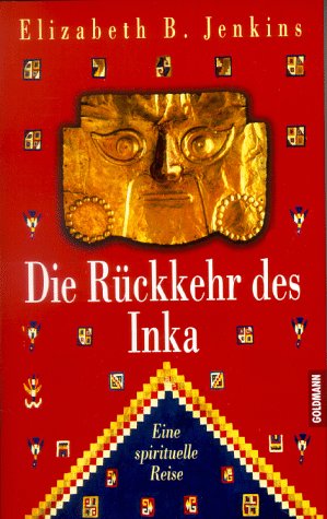 Beispielbild fr Die Rckkehr des Inka : Eine spirituelle Reise. Aus dem Amerikanischen von Susanne Kahn-Ackermann. zum Verkauf von Antiquariat KAMAS