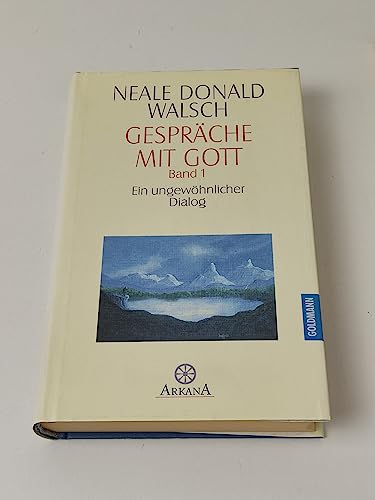 Gespräche mit Gott; Teil: Buch 1., Ein ungewöhnlicher Dialog. [Hauptbd.]. / Arkana - Walsch, Neale Donald