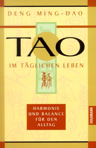 Stock image for Tao im tglichen Leben. Harmonie und Balance fr den Alltag for sale by medimops