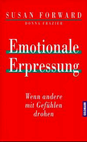 Stock image for Emotionale Erpressung. Wenn andere mit Gefhlen drohen for sale by medimops