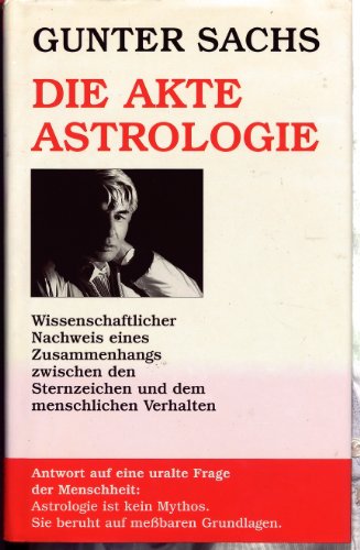 Beispielbild fr Die Akte Astrologie. Wissenschaftlicher Nachweis eines Zusammenhangs zwischen den Sternzeichen und dem menschlichen Verhalten zum Verkauf von medimops