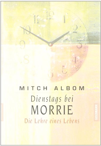 Dienstags bei Morrie. Die Lehre eines Lebens - Albom, Mitch