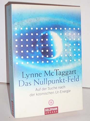 Das Nullpunkt- Feld. Auf der Suche nach der kosmischen Ur- Energie. (9783442308316) by McTaggart, Lynne; Kretzschmar, Gisela
