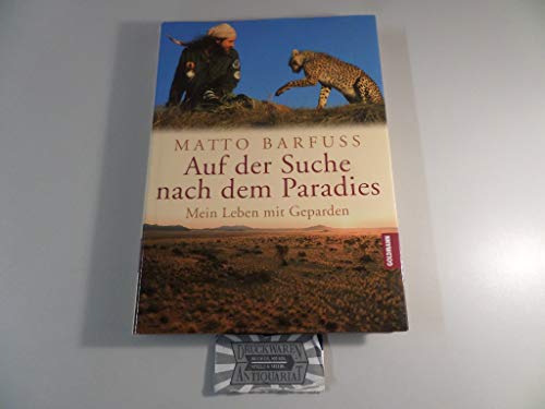 Auf der Suche nach dem Paradies: Mein Leben mit Geparden.
