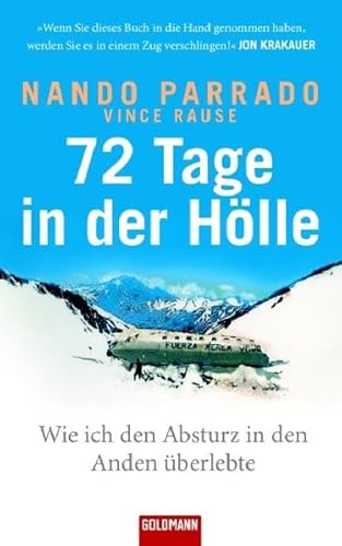 Beispielbild fr 72 Tage in der Hlle: Wie ich den Absturz in den Anden berlebte [Gebundene Ausgabe] Flugzeug-Absturz Katastrophe Martyrium berlebende 72 Tage in der Hlle Schnee Eis Fels Rettung Ein Augenzeuge Nando Parrado Vince Rause Sebastian Vogel Miracle in the Andes. 72 Days on the Mountain and My Long Trek Home 72 Tage in der Hoelle 72 Tage in der Holle zum Verkauf von BUCHSERVICE / ANTIQUARIAT Lars Lutzer