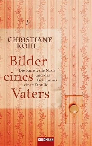 9783442311620: Bilder eines Vaters: Die Kunst, die Nazis und das Geheimnis einer Familie