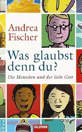 Beispielbild fr Was glaubst denn du?: Die Menschen und der liebe Gott zum Verkauf von medimops