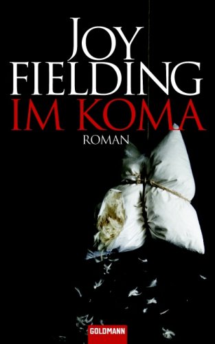 Im Koma: Roman : Roman - Joy Fielding