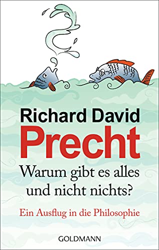 Warum gibt es alles und nicht nichts? : ein Ausflug in die Philosophie.