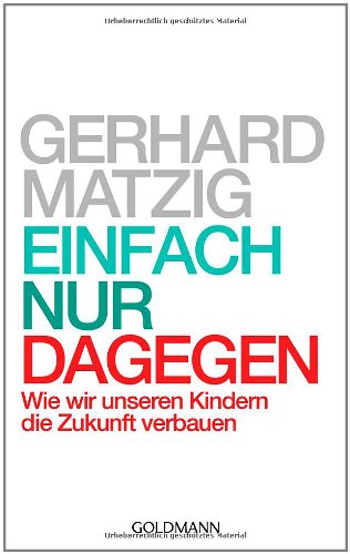 Einfach nur dagegen (9783442312733) by Gerhard Matzig