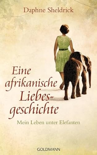 Eine afrikanische Liebesgeschichte (9783442313228) by Daphne Sheldrick