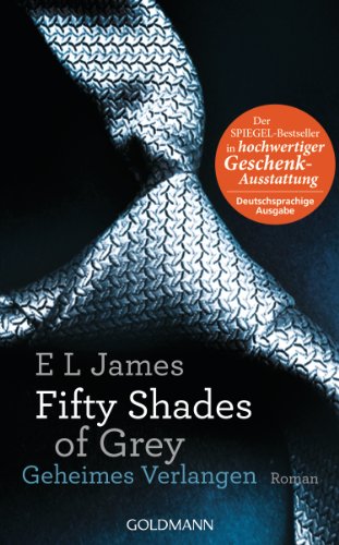 9783442313471: Fifty Shades of Grey - Geheimes Verlangen: Band 1 - Roman - Hochwertig veredelte Geschenkausgabe