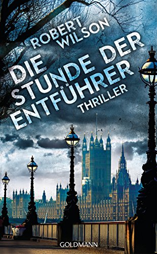 Die Stunde der Entführer: Charles Boxer 3 - Thriller: Thriller. Deutsche Erstausgabe - Wilson, Robert und Kristian Lutze