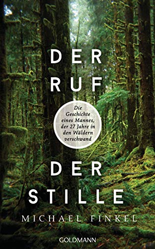 Beispielbild fr Der Ruf der Stille: Die Geschichte eines Mannes, der 27 Jahre in den Wldern verschwand zum Verkauf von medimops