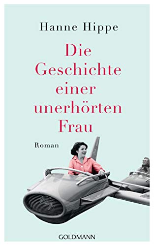 Beispielbild fr Die Geschichte einer unerhrten Frau : Roman. Hanne Hippe / In Beziehung stehende Ressource: ISBN: 9783421042439 zum Verkauf von Versandantiquariat Schfer