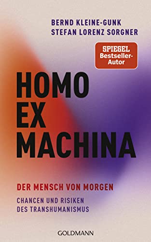 Beispielbild fr Homo ex machina: Der Mensch von morgen - Ein differenzierter Blick auf den Transhumanismus zum Verkauf von medimops