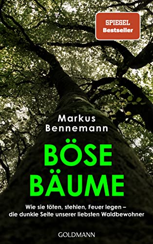 Stock image for Bse Bume: Wie sie tten, stehlen, Feuer legen ? die dunkle Seite unserer liebsten Waldbewohner for sale by medimops