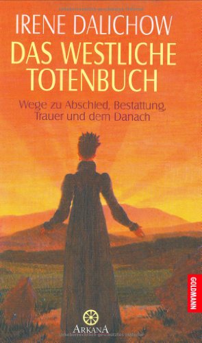 Das westliche Totenbuch. Wege zu Abschied, Bestattung, Trauer und dem Danach.