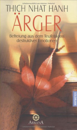 Ã„rger. Befreiung aus dem Teufelskreis destruktiver Emotion. (9783442336517) by Thich Nhat Hanh