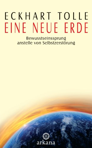 Stock image for Eine Neue Erde : Bewusstseinssprung Anstelle von Selbstzerstorung (A New Earth : Awakening to Your Life's Purpose) for sale by Novel Ideas Books & Gifts