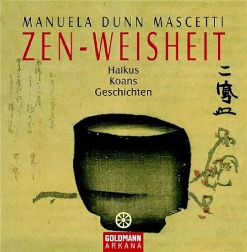 Zen-Weisheit. Haikus, Koans, Geschichten