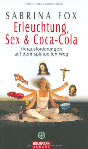 Stock image for Erleuchtung, Sex & Coca-Cola: Herausforderungen auf dem spirituellen Weg for sale by medimops