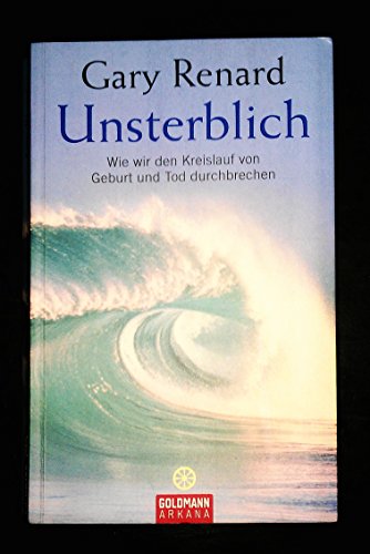 9783442337866: Unsterblich: Wie wir den Kreislauf von Geburt und Tod durchbrechen