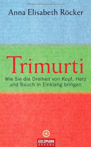 Beispielbild fr Trimurti: Wie Sie die Dreiheit von Kopf, Herz und Bauch in Einklang bringen zum Verkauf von medimops