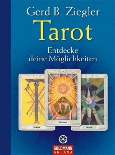 Tarot - entdecke deine Möglichkeiten. Gerd B. Ziegler / Arkana - Ziegler, Gerd