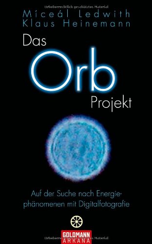 Das Orb Projekt: Auf der Suche nach Energiephänomenen mit Digitalfotografie - Miceál Ledwith, Klaus Heinemann