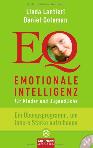 Emotionale Intelligenz für Kinder und Jugendliche: Ein Übungsprogramm, um innere Stärke aufzubauen - Lantieri, Linda, Goleman, Daniel