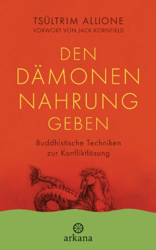 9783442338306: Den Dmonen Nahrung geben: Buddhistische Techniken zur Konfliktlsung. Vorwort von Jack Kornfield
