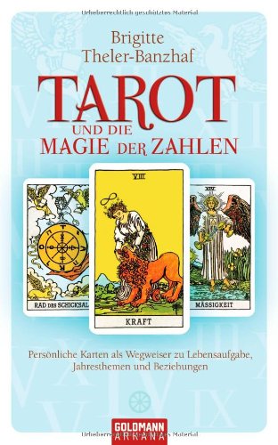 9783442338382: Tarot und die Magie der Zahlen: Persnliche Karten als Wegweiser zu Lebensaufgabe, Jahresthemen und Beziehungen